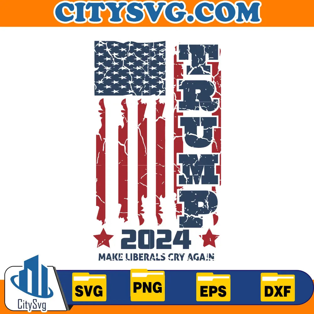 Trump 2024 Make Liberals Cry Again Svg CitySvg