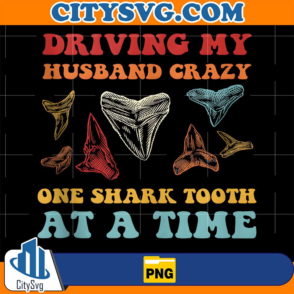Driving-My-Husband-Crazy-One-Shark-Tooth-At-A-Time-Png