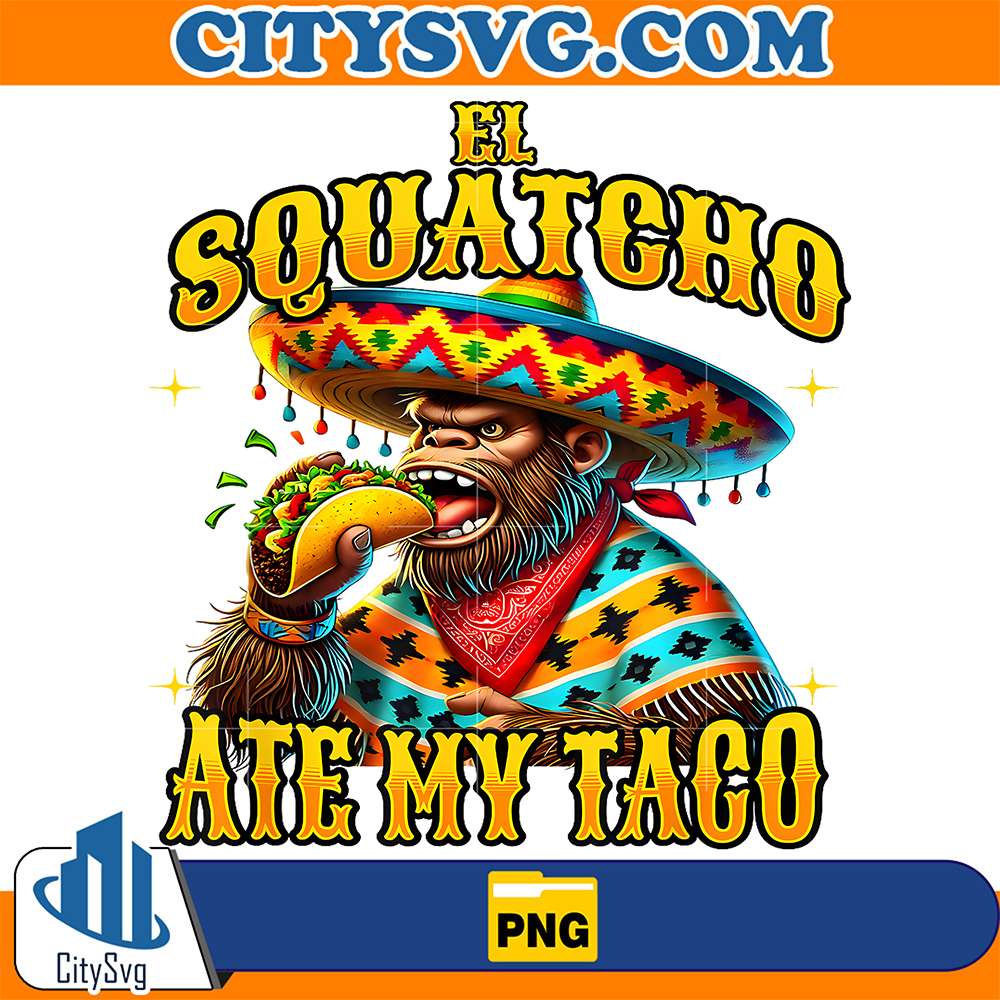 El-Squatcho-Ate-My-Taco-Funny-Bigfoot-And-Sasquatch-Taco-Png