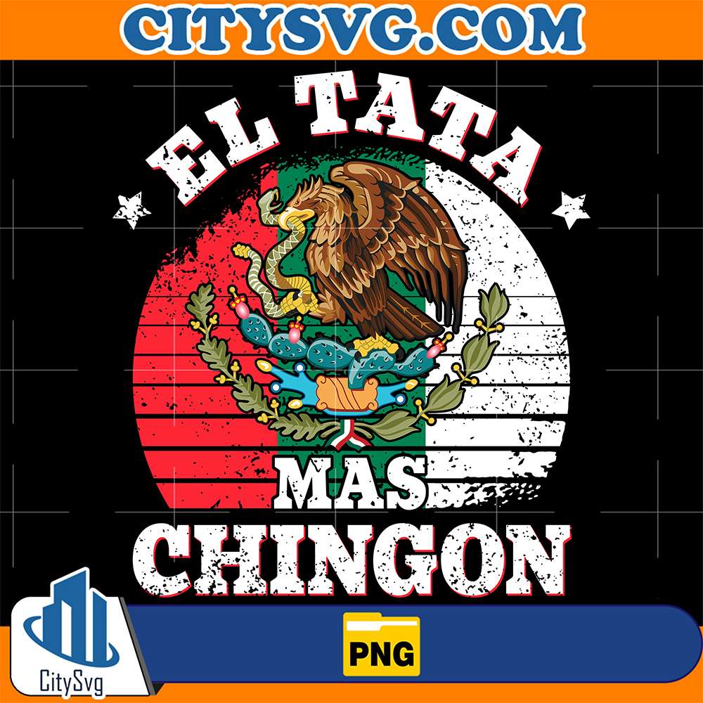 El-Tata-Mas-Chingon-Png