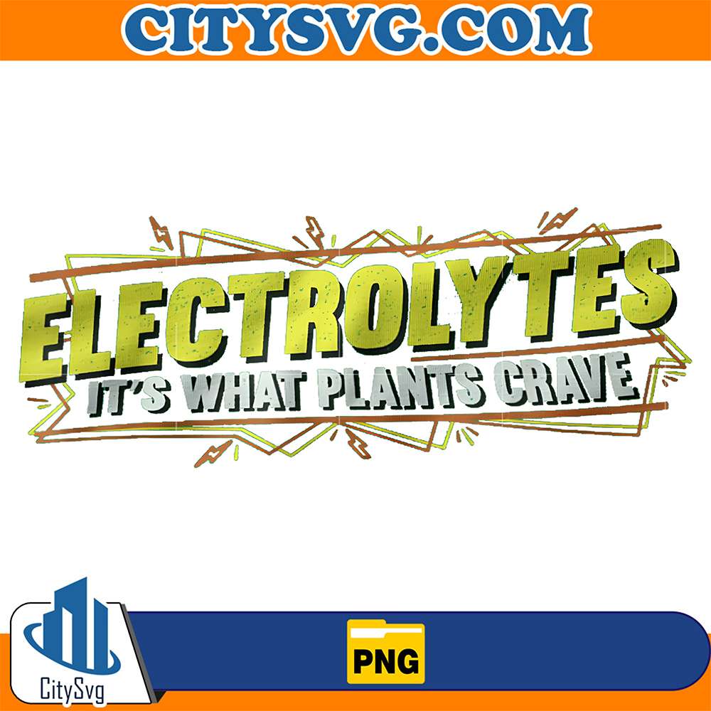 Electrolytes, It's What Plants Crave Png CitySvg