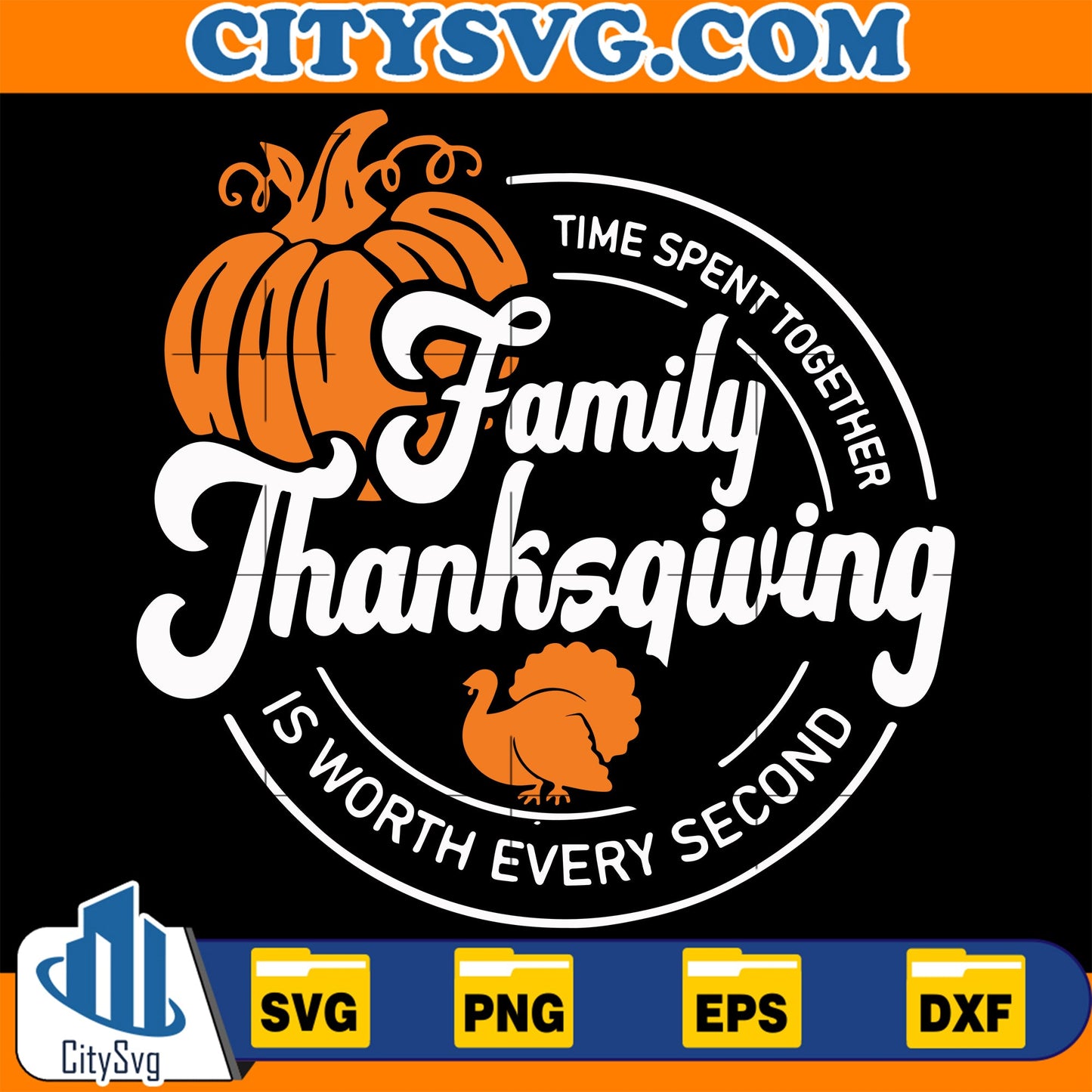 Family Thanksgiving Time Spent Together Is Worth Every Second Svg CitySvg