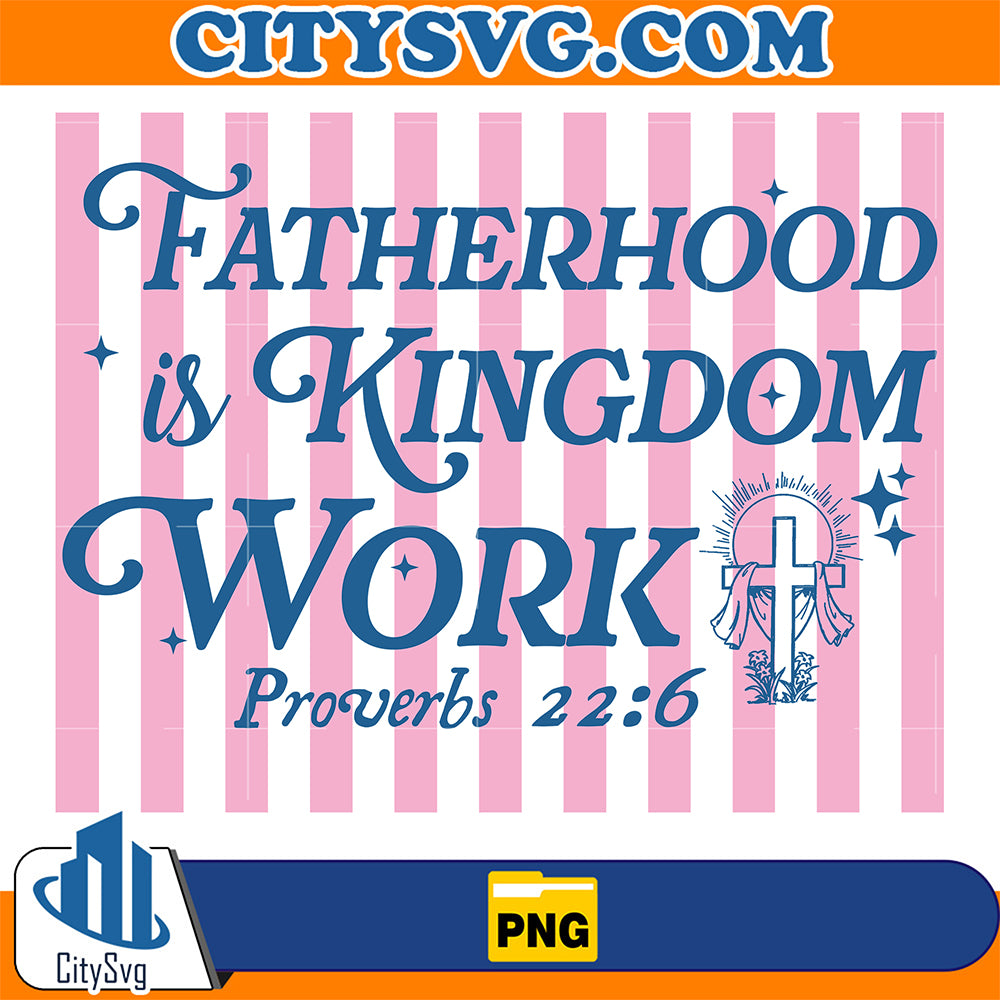 Fatherhood-Is-Kingdom-Work-Png