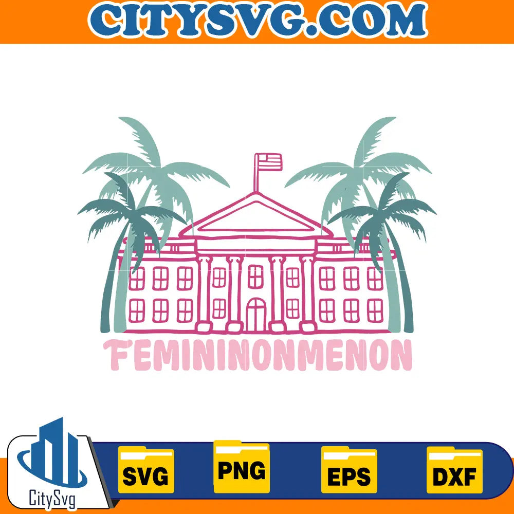 Femininonmenon, Funny Presidential Election Svg CitySvg