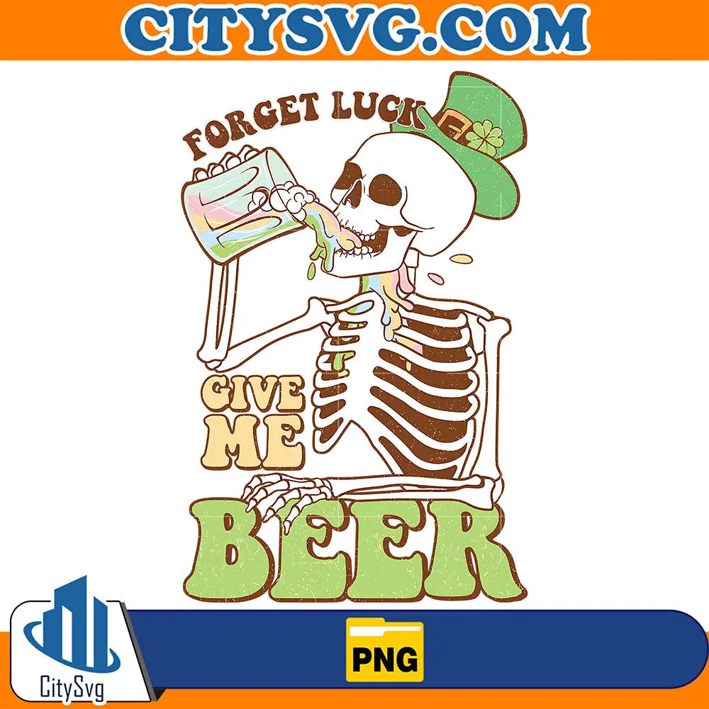 ForgetLuckGiveMeBeerSkeletonPatricksDayPng