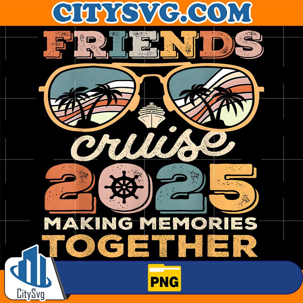 Friends-Cruise-Squad-Making-Memories-Summer-Together-2025-Png
