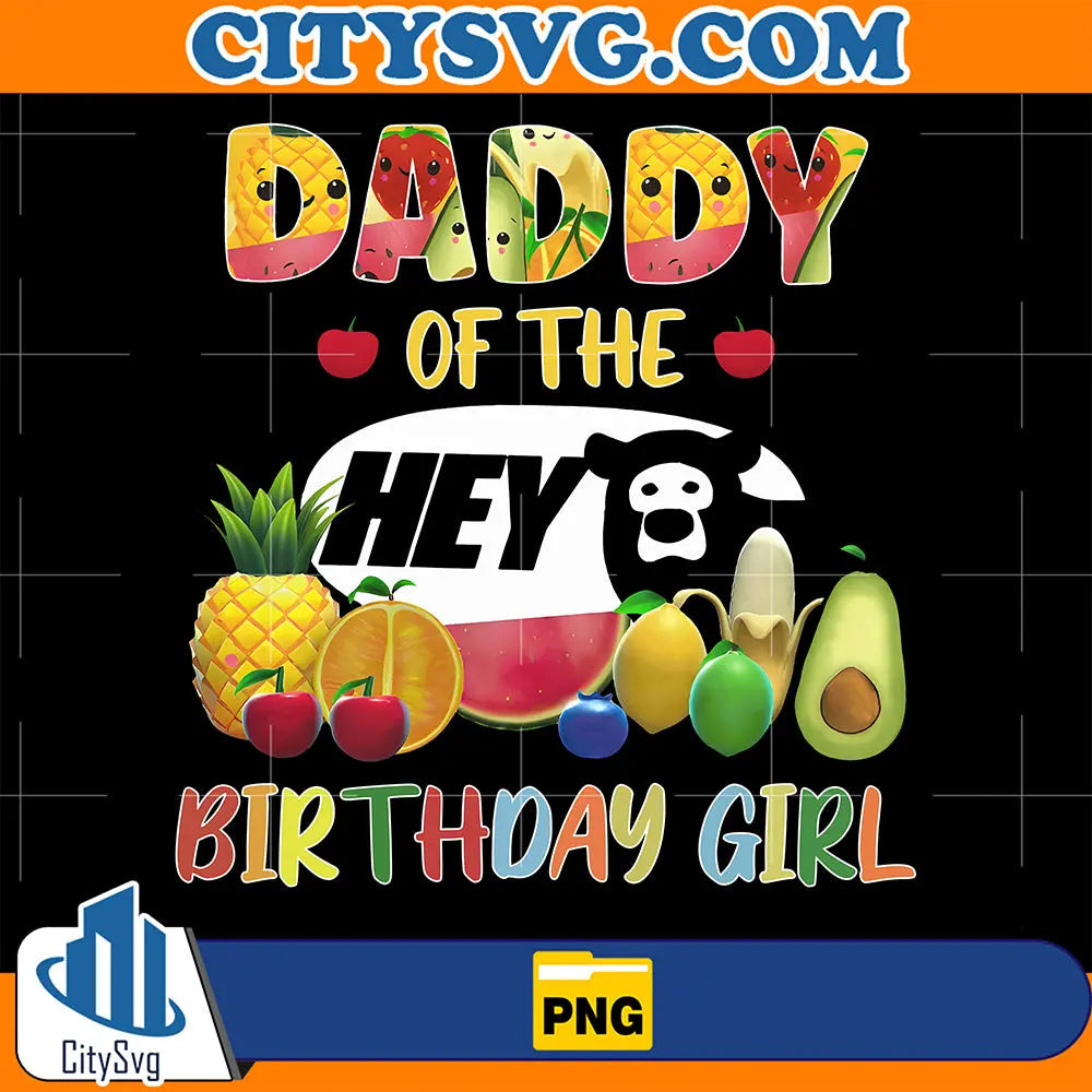 FruitBirthdayDaddyOfTheHeyBirthdayGirlPng