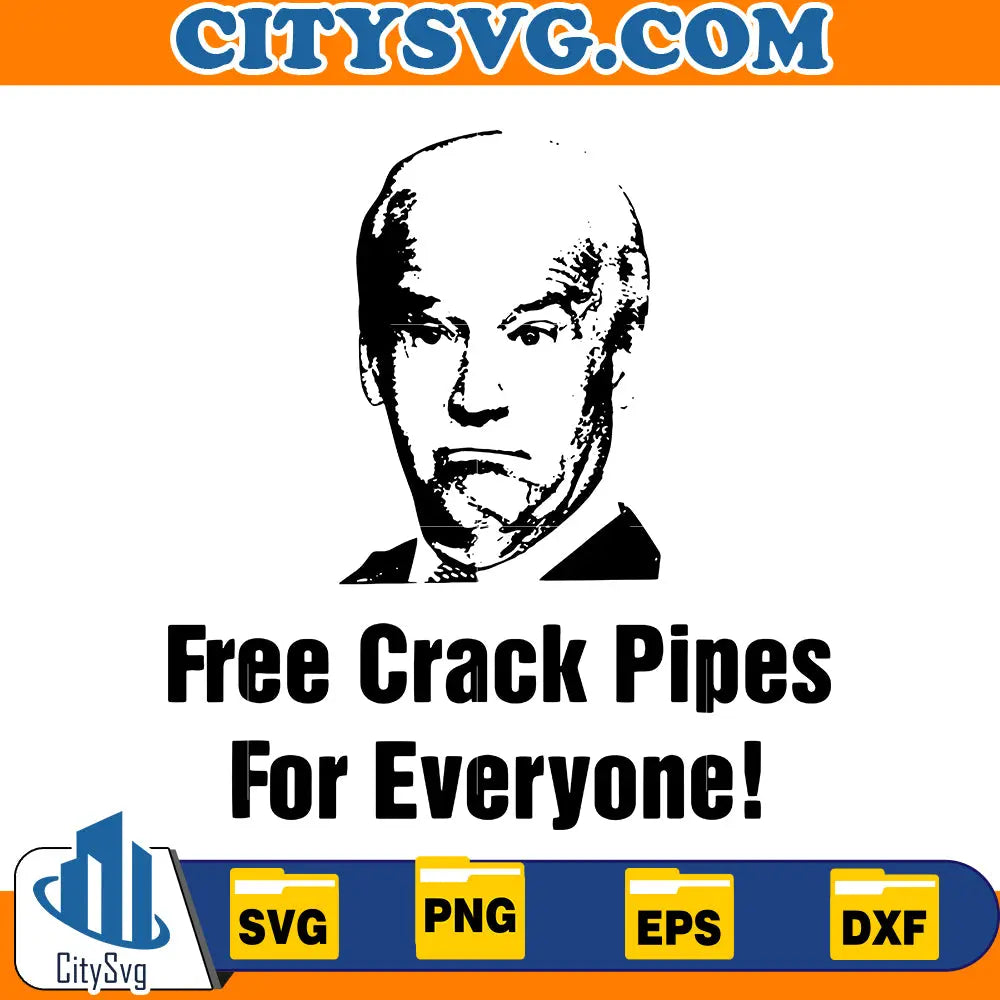 Funny Joe Biden Free Crack Pipes For Everyone SVG CitySvg