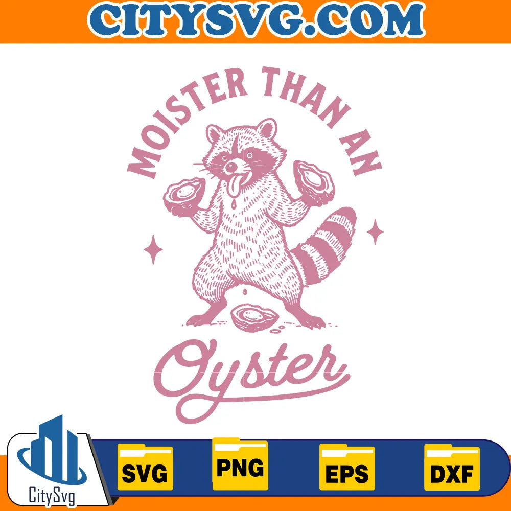 Funny Moister Than An Oyster Svg CitySvg