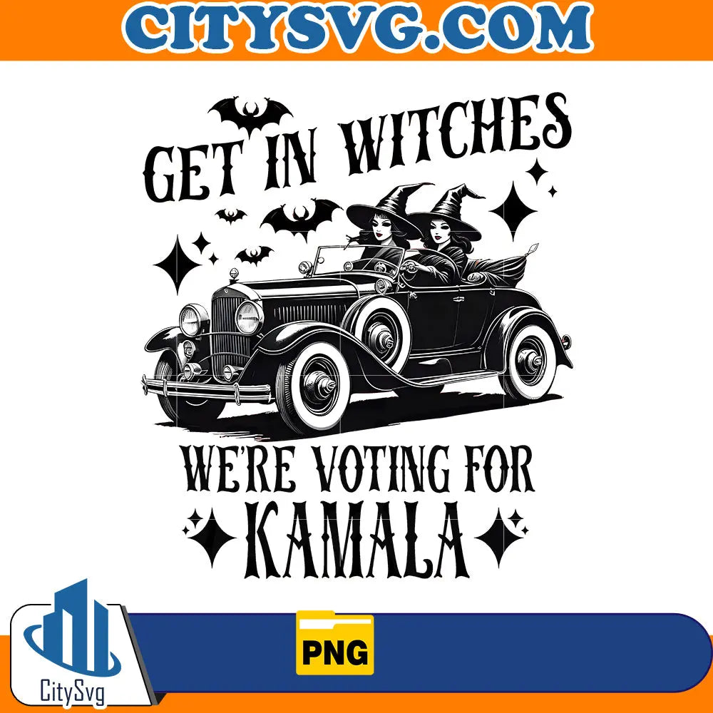 Get in Witches, We're Voting for Kamala Png CitySvg