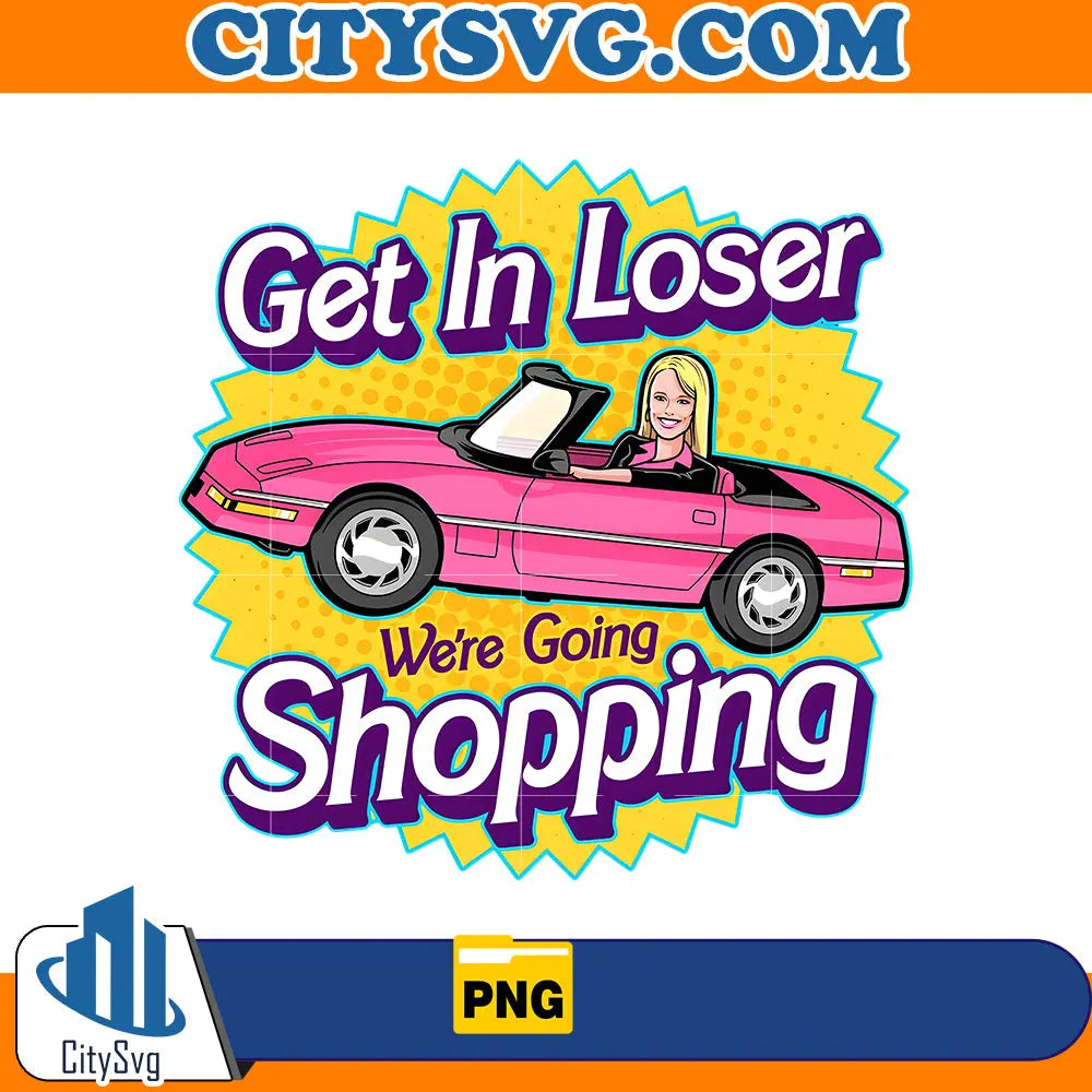 Get in loser shopping Png CitySvg