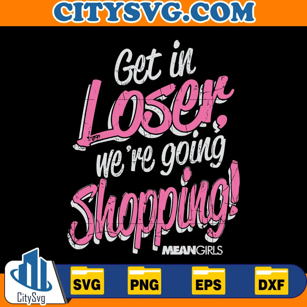 Get in loser shopping Svg CitySvg