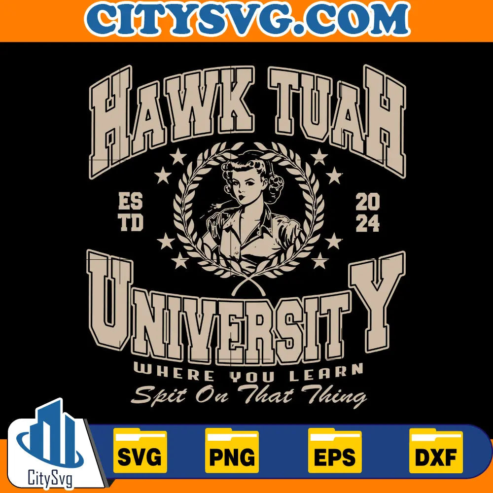 Give 'Em That Hawk Tuah, Spit On That Thang svg CitySvg