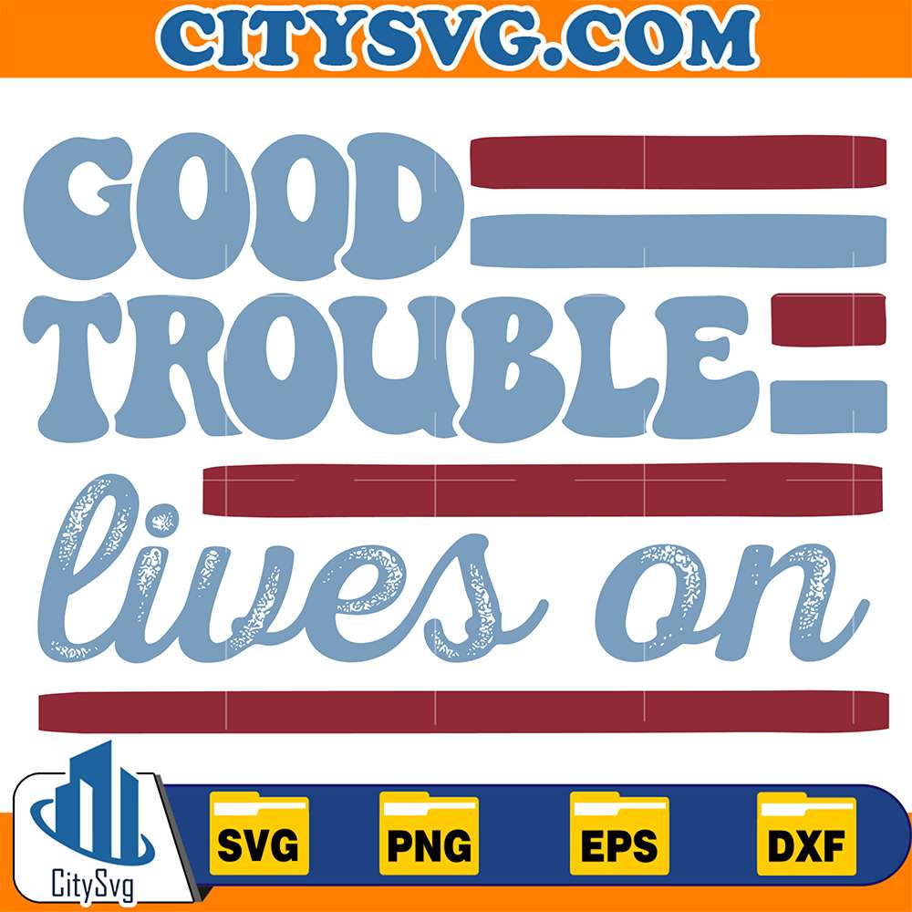Good-Trouble-Lives-On-Svg