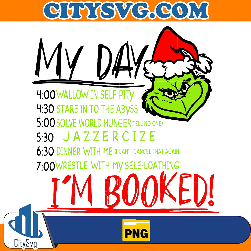 Grinch My Day I'm Booked Christmas Png CitySvg