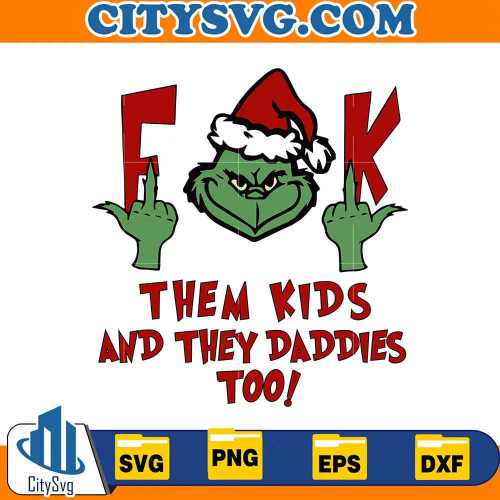 GrinchFuckThemKidsAndTheyDaddiesTooSvg