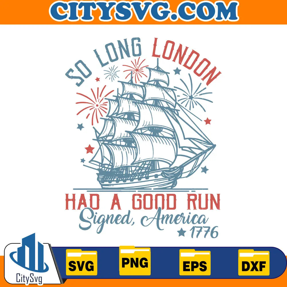 Solong London had a good run signed ,America 1776 SVG, Instant Download CitySvg