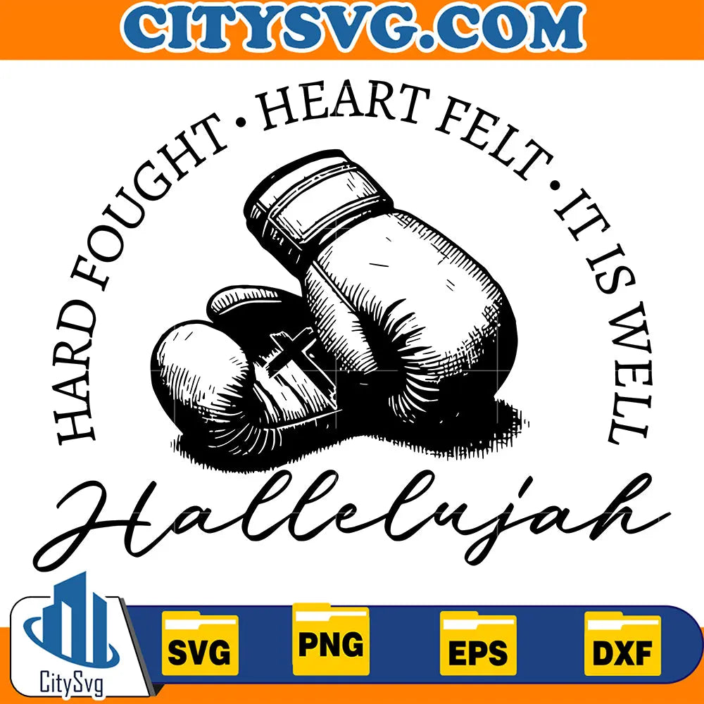 HardFoughtHeartFeltItIsWellHalleluiahSvg