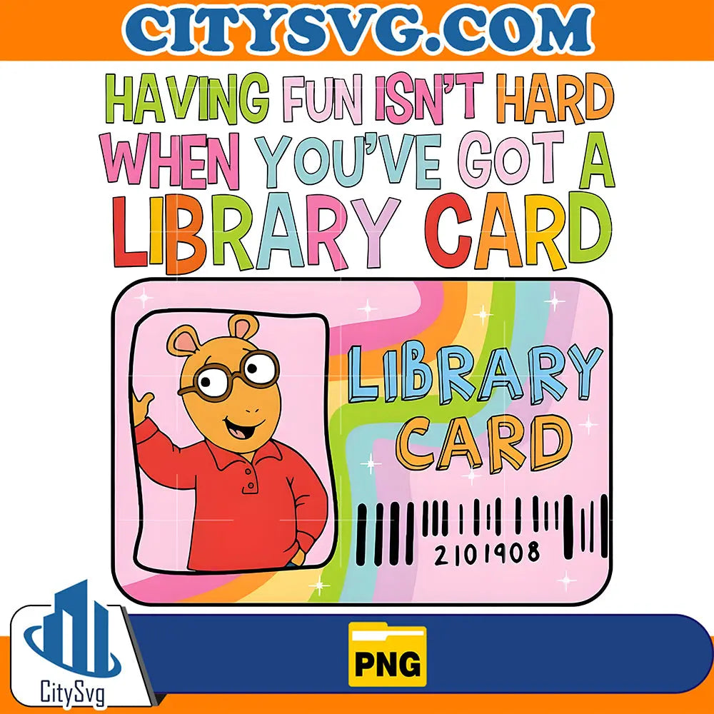 HavingFunIsn_tHardWhenYou_reGotALibraryCardPng