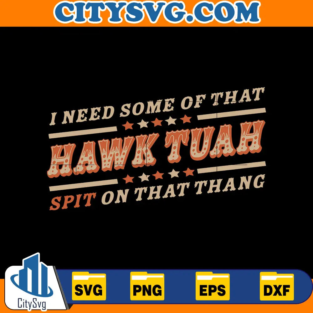i need some of that hawk tuah spit on that thang SVG, Instant Download CitySvg