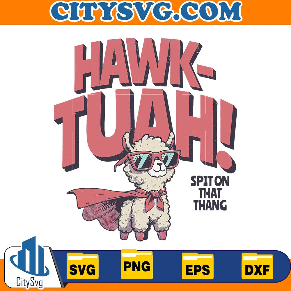 Hawk Tuah! spit on that thang svg, Instant Download CitySvg