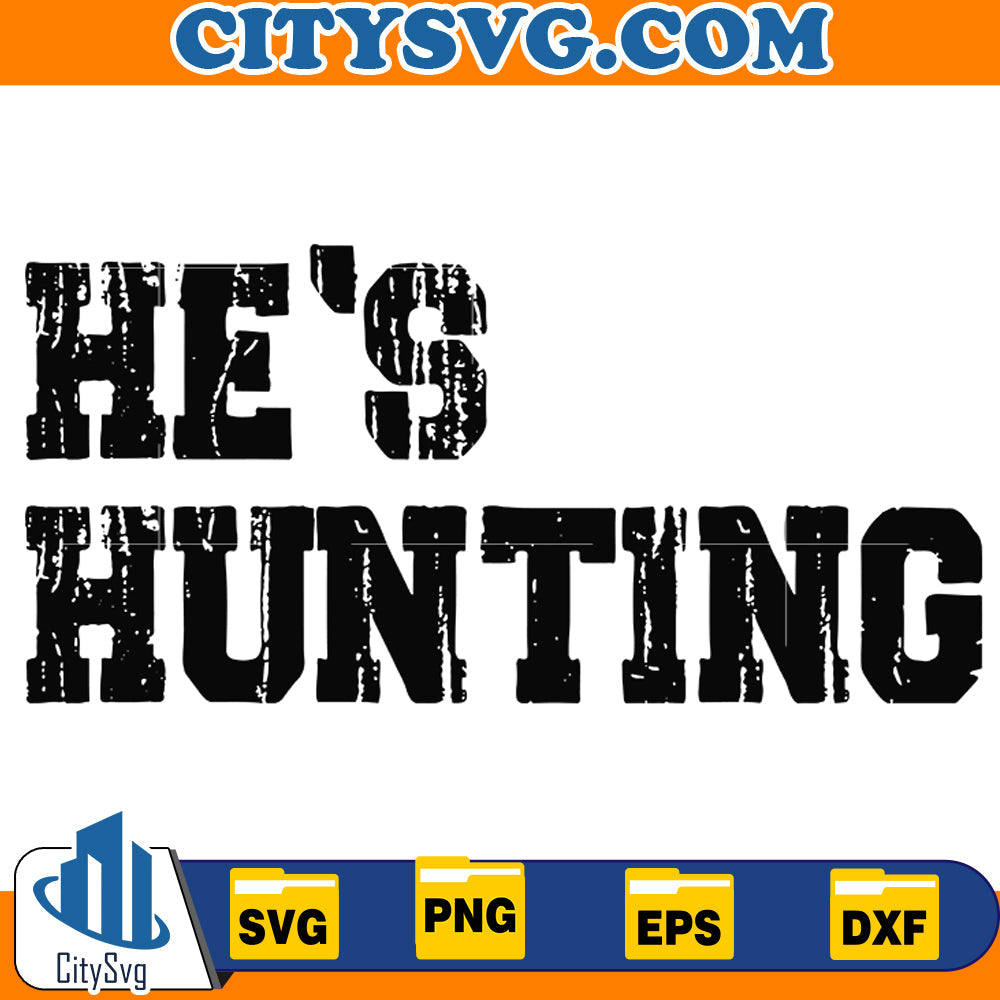 He's Hunting Svg CitySvg