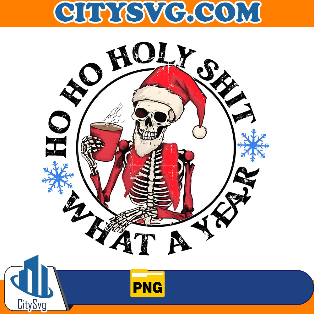 Ho Ho Holy Shit What A Year Svg CitySvg