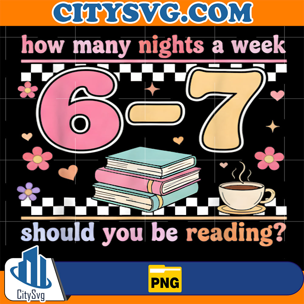 How-Many-Nights-A-Week-6-7-Should-You-Be-Reading-Png