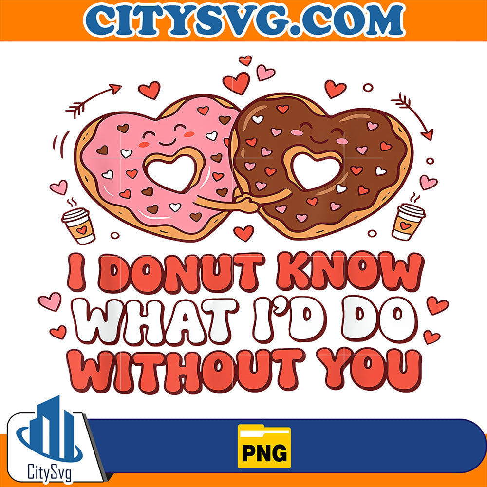 I-Donut-Know-What-I-d-Do-Without-You-Valentine-Png