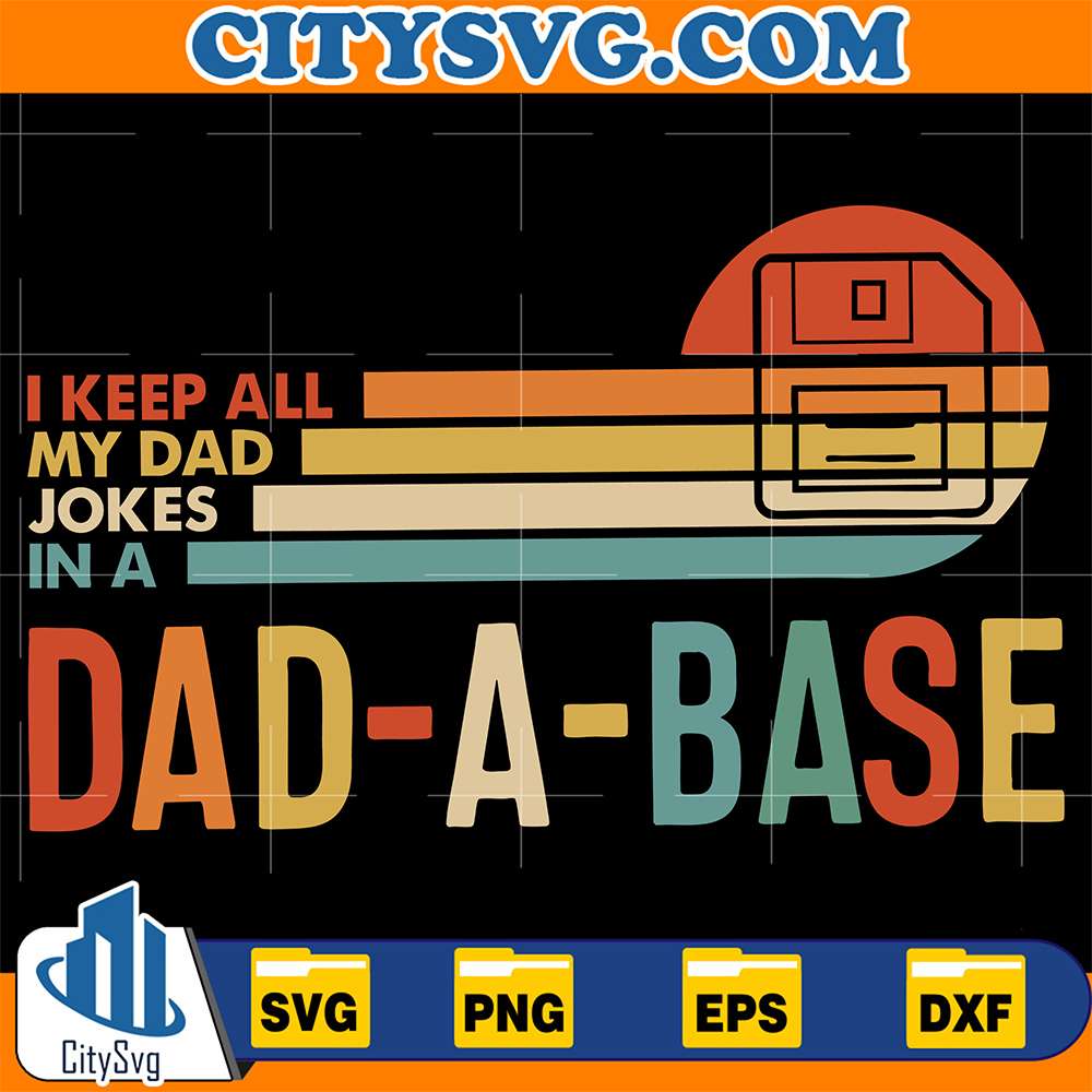 I-Keep-All-My-Dad-Jokes-In-A-Dad-A-Base-Svg