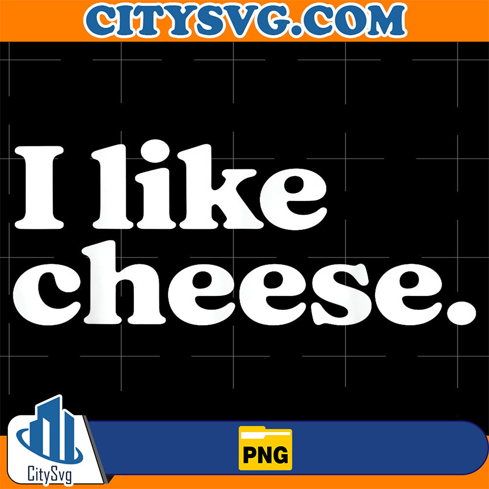 I-Like-Cheese-Png