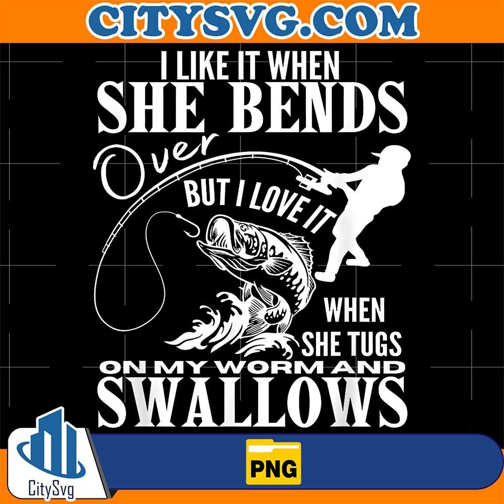 I-Like-It-When-She-Bends-Over-But-I-Love-It-When-She-Tugs-On-My-Worm-And-Swallows-Png