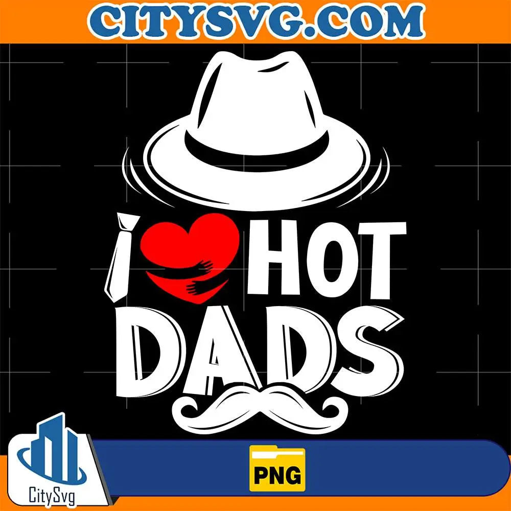 I-Love-Hot-Dads-Png