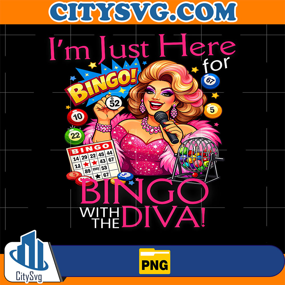 I-m-Just-Here-For-Bingo-With-The-Diva-Png