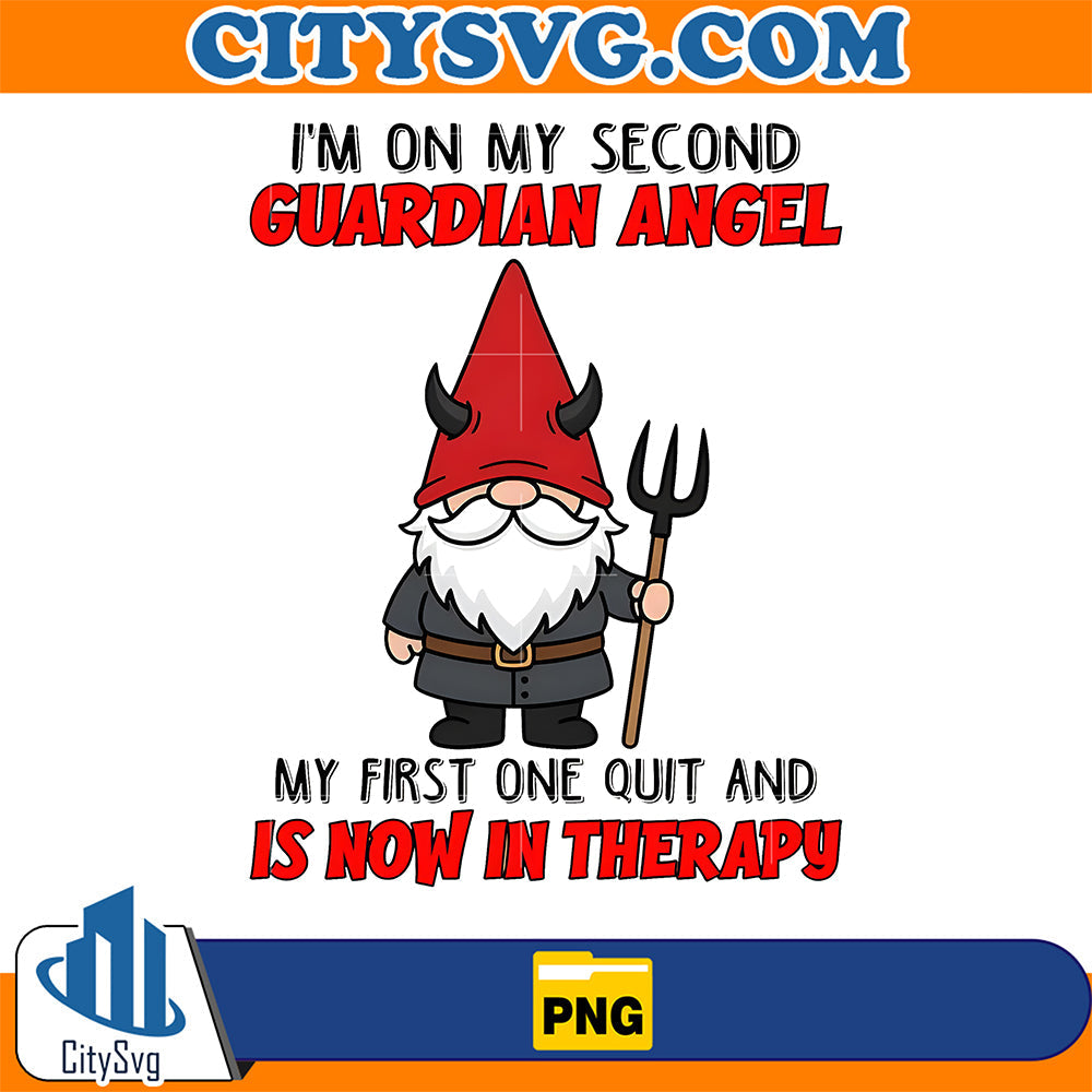 I-m-On-My-Second-Guardian-Angel-My-First-One-Quit-And-Is-Now-In-Therapy-Png
