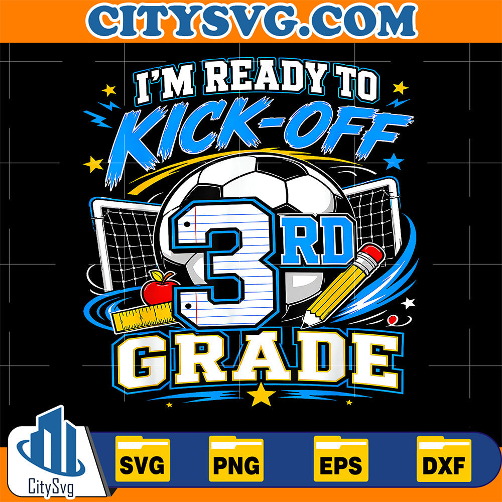 I-m-Ready-To-Kick-Off-3rd-Grade-Back-To-School-Soccer-Boy-Svg