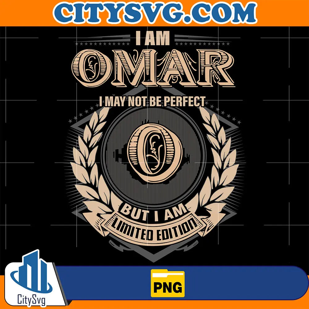 IAmOmarIMayNotBePerfectButIAmLimitedEditionPng