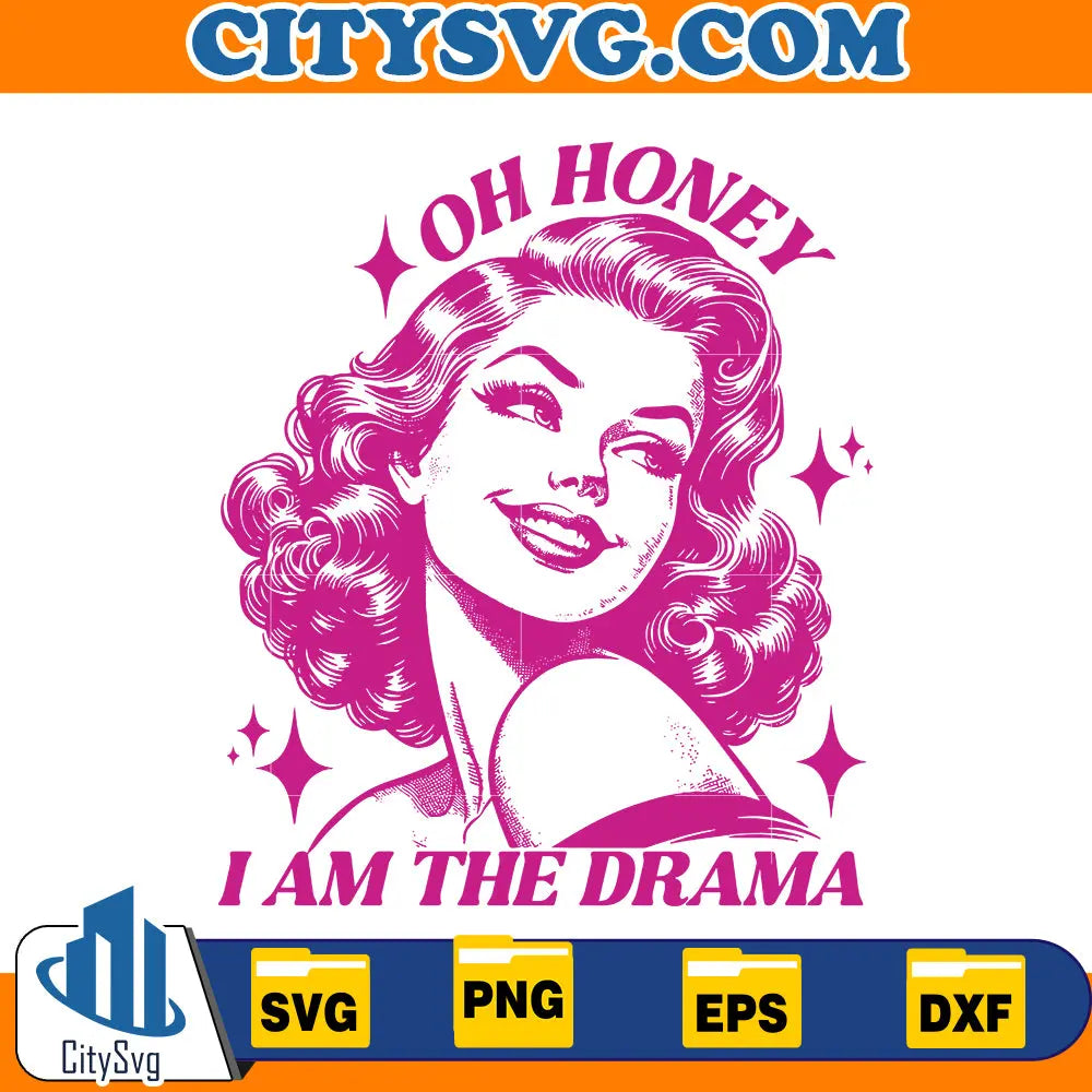 Oh Honey I am the Drama Svg CitySvg