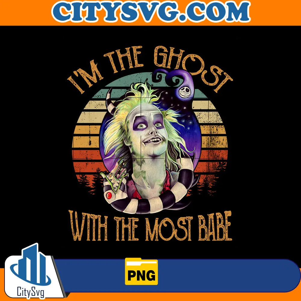 I Am The Ghost With The Most Babe Beetlejuice Png CitySvg