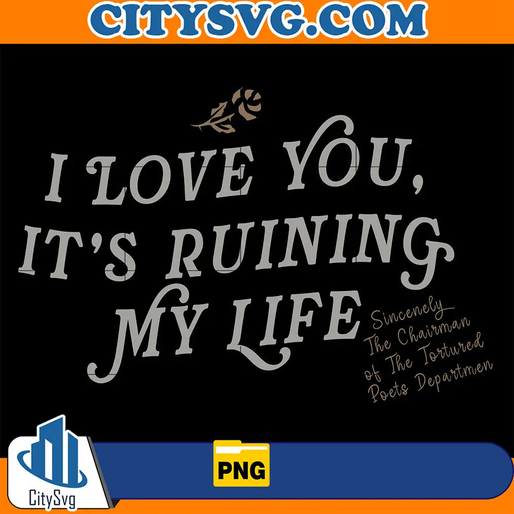 ILoveYouIt_sRuiningMyLifeTaylorSwiftPng