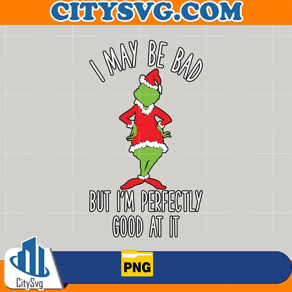 IMayBeBadButImPerfectlyGoodAtItGrinchParodyPng