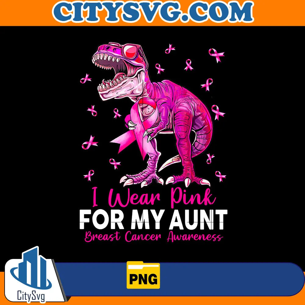 I Wear Pink For My Aunt dinosaur Png CitySvg