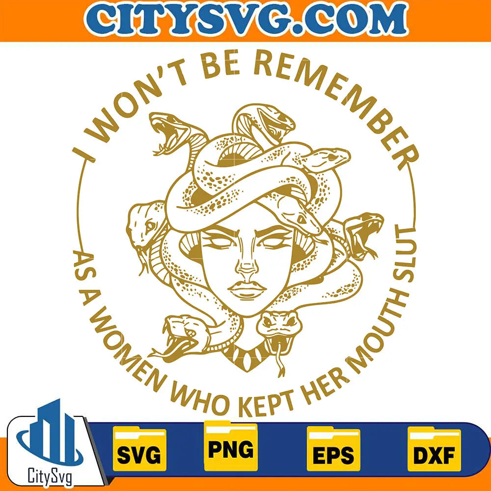 IWontBeRememberAsAWomenWhoKeptHerMouthSlutSvg