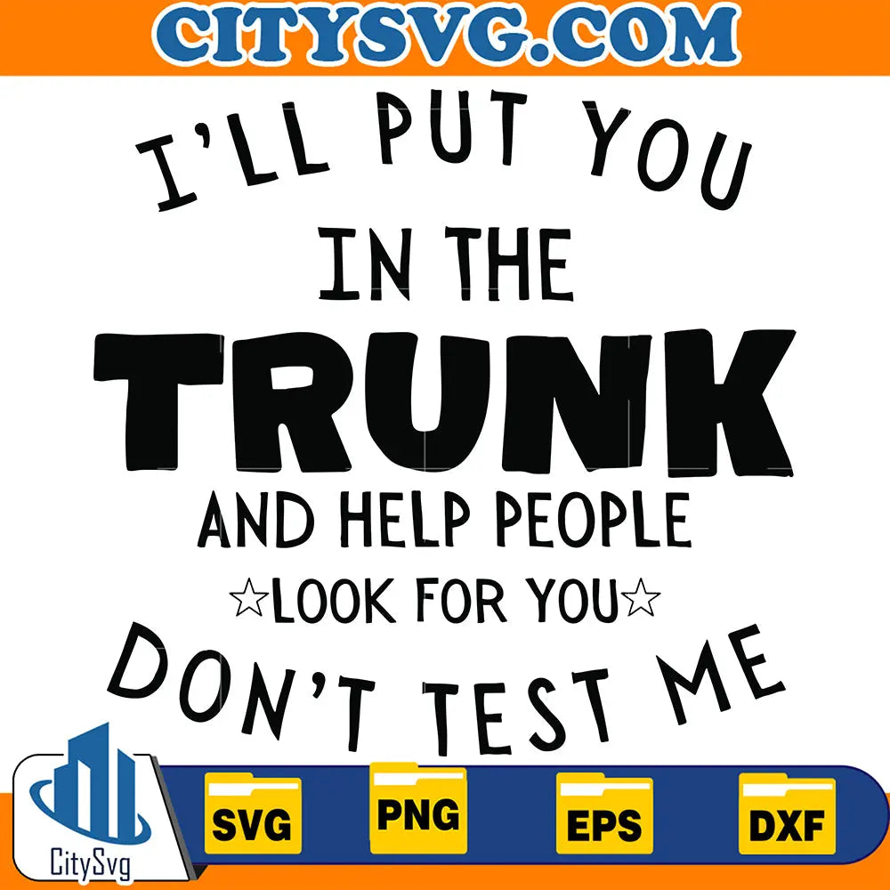 I_llPutYouInTheTrunkAndHelpPeopleLookForYouDon_tTestMeSvg