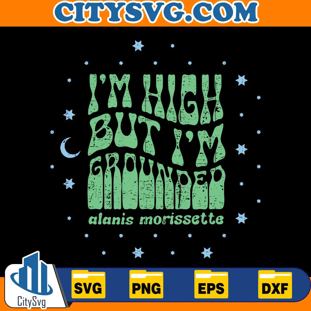 I'm High But I'm Grounded Svg CitySvg