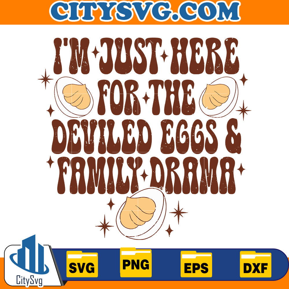 I'm Just Here For The Deviled Eggs & Family Drama Svg CitySvg