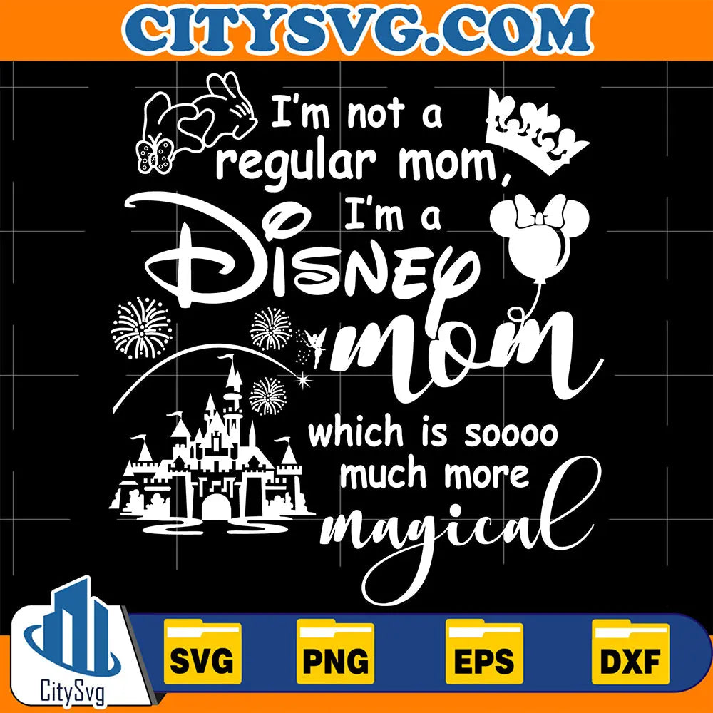 I_mNotARegularMomI_maDisneyMomWhichIsSoMuchMoreMagicalSvg