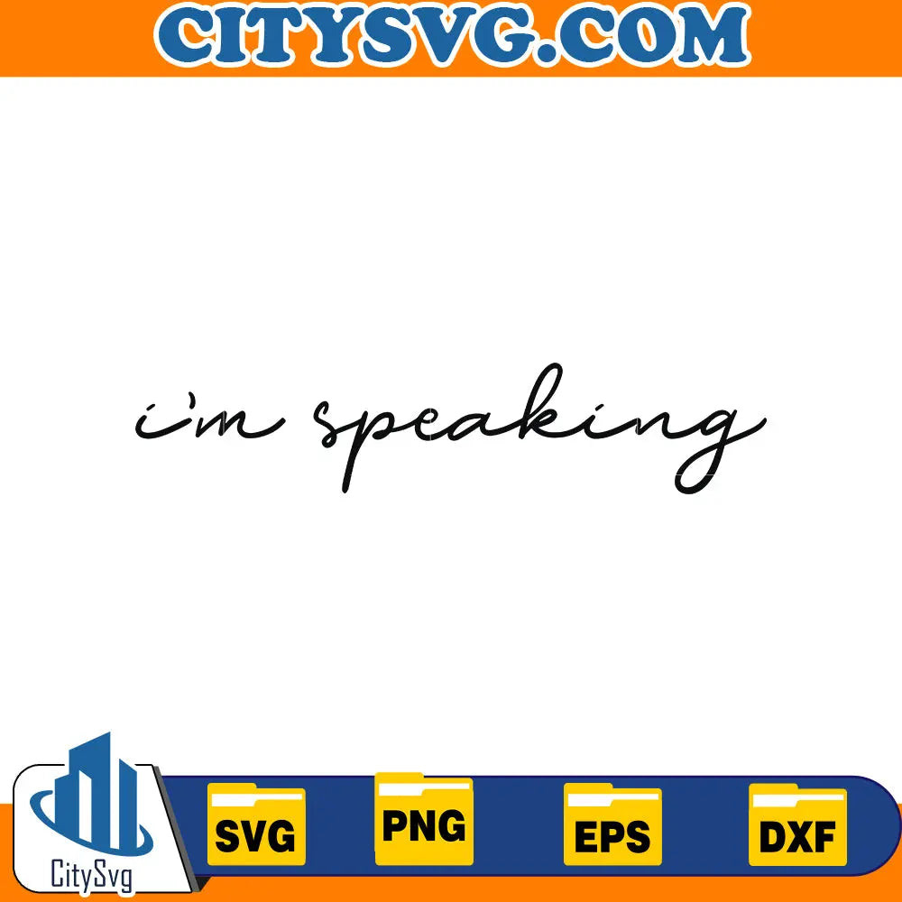 I'm Speaking Svg, Kamala Harris 2024 Svg CitySvg