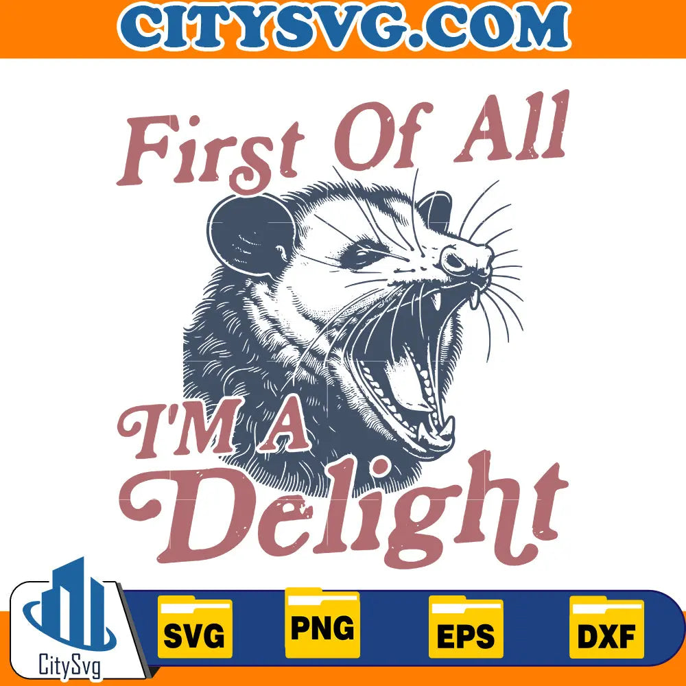 I'm a Delight First of All Svg CitySvg
