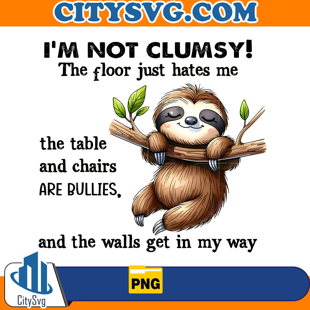 I'm not clumsy, the floor just hates me Png CitySvg